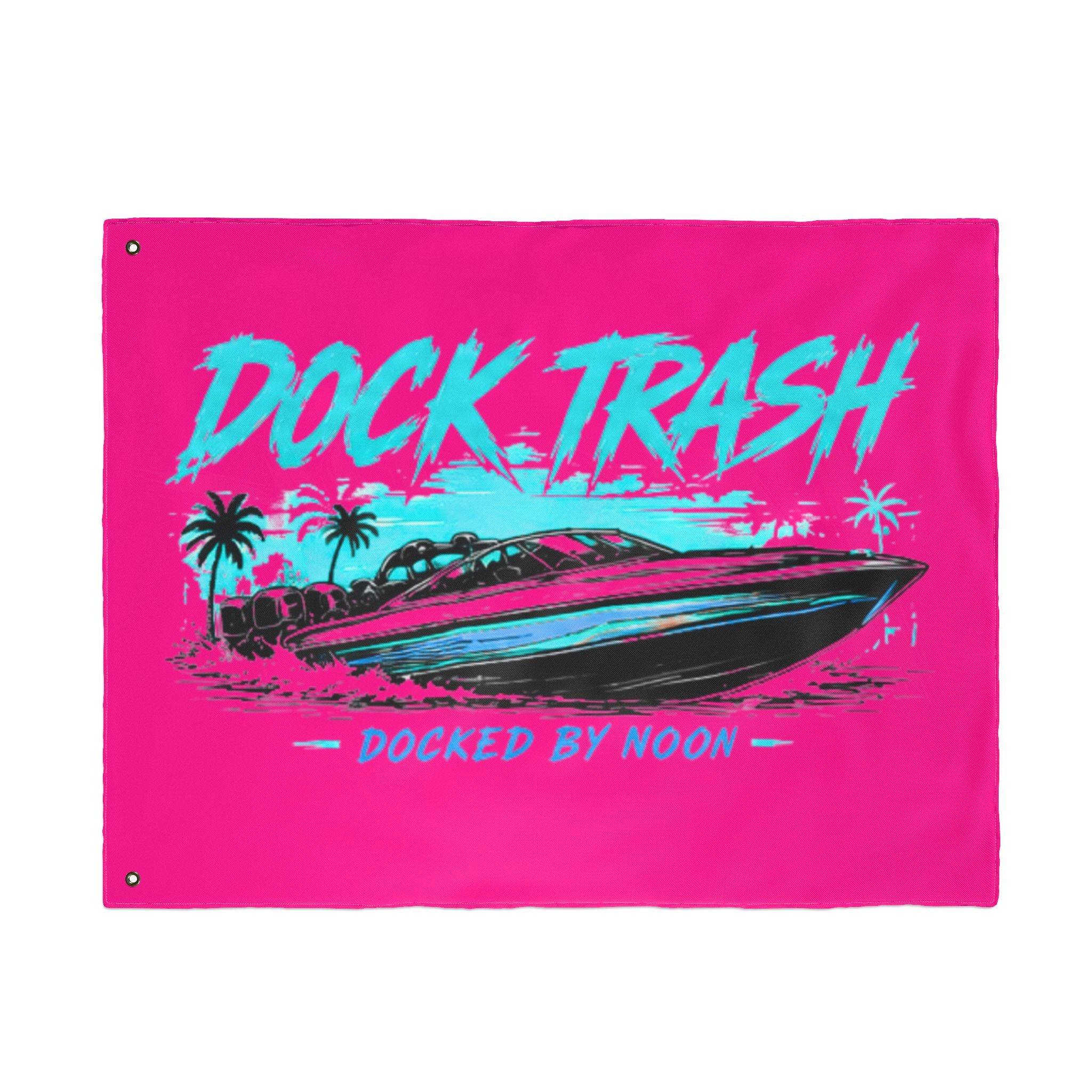 Dock Trash Docked By Noon Boat Flag | Neon Pink Lake Flag | Funny Boat Party Flag